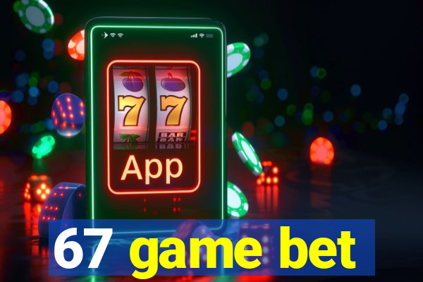 67 game bet