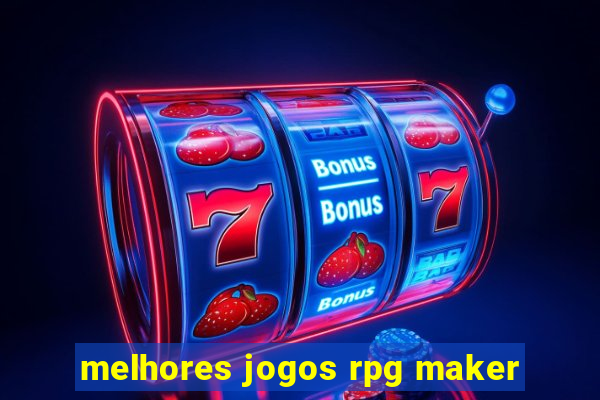 melhores jogos rpg maker