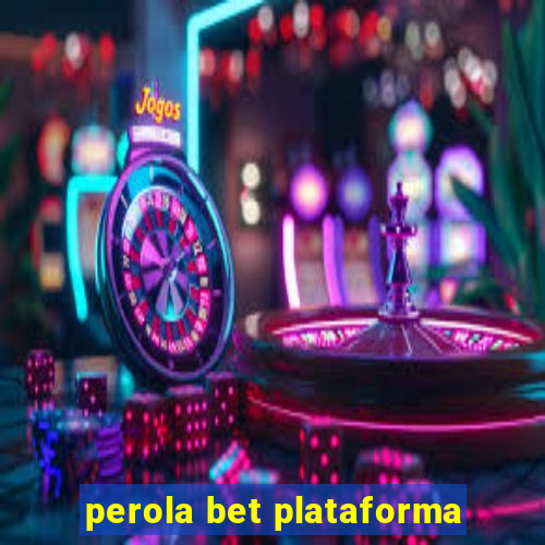 perola bet plataforma