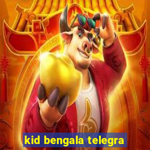 kid bengala telegra