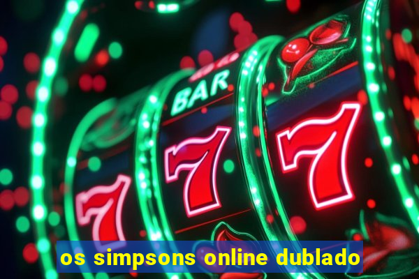 os simpsons online dublado