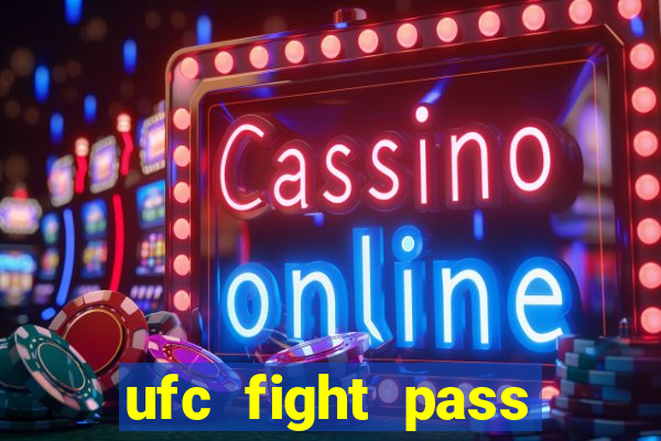 ufc fight pass onde assistir