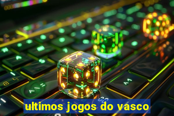 ultimos jogos do vasco