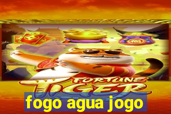 fogo agua jogo