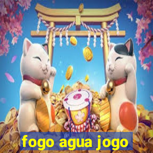 fogo agua jogo