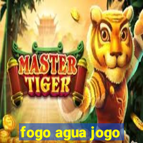 fogo agua jogo