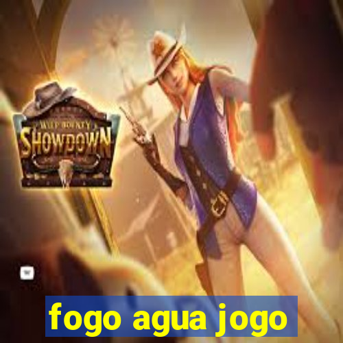 fogo agua jogo