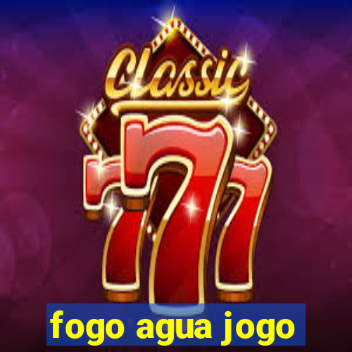 fogo agua jogo