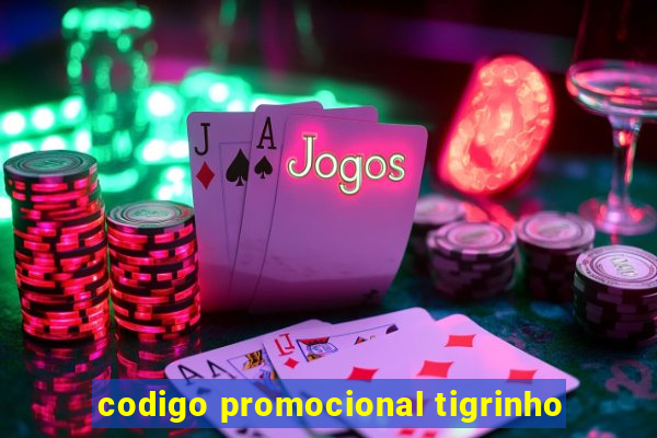 codigo promocional tigrinho