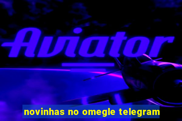 novinhas no omegle telegram