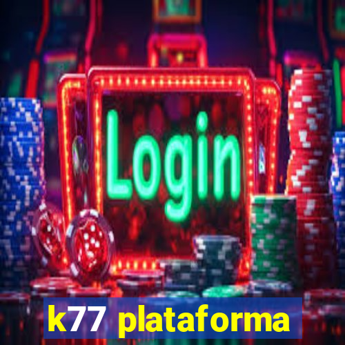 k77 plataforma