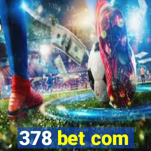 378 bet com