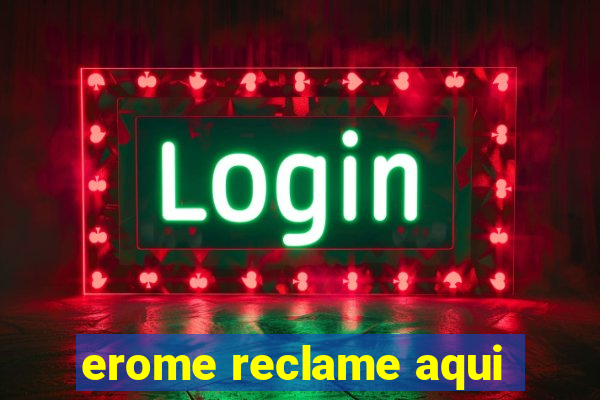 erome reclame aqui