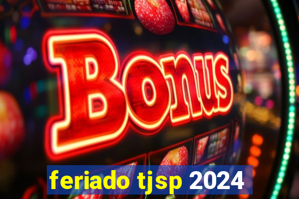 feriado tjsp 2024