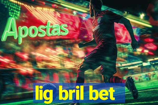 lig bril bet