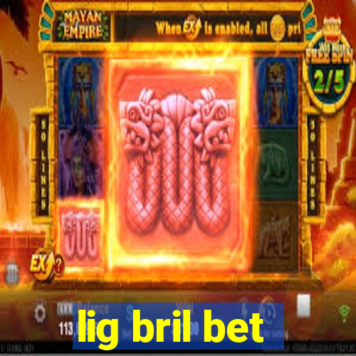 lig bril bet