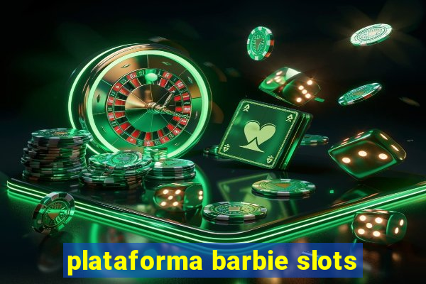 plataforma barbie slots