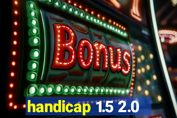 handicap 1.5 2.0