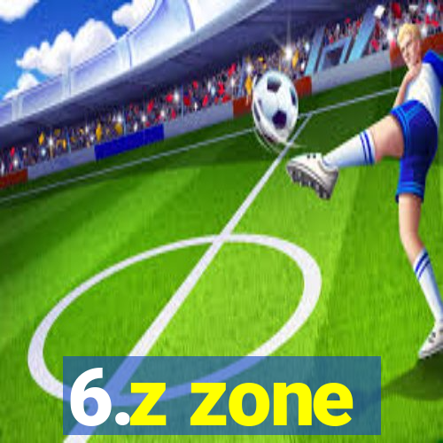 6.z zone