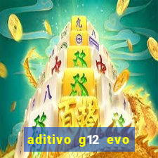 aditivo g12 evo ficha tecnica