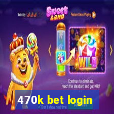 470k bet login