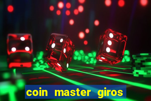 coin master giros gratis toda hora