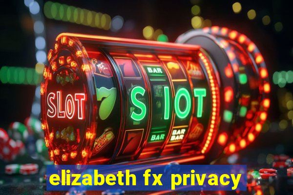 elizabeth fx privacy