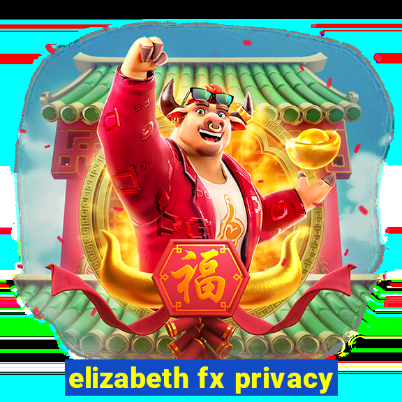 elizabeth fx privacy