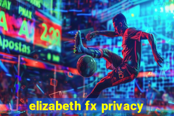 elizabeth fx privacy