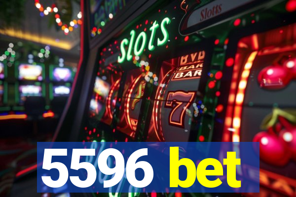 5596 bet