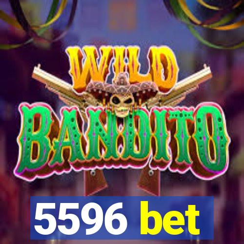 5596 bet