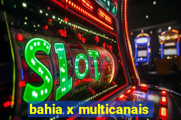 bahia x multicanais