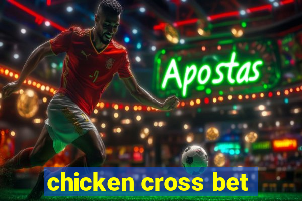 chicken cross bet