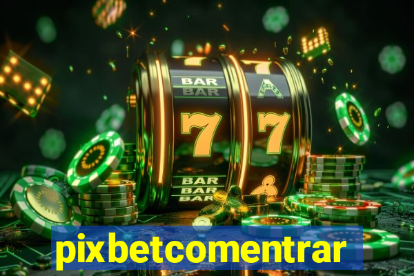 pixbetcomentrar