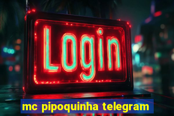 mc pipoquinha telegram