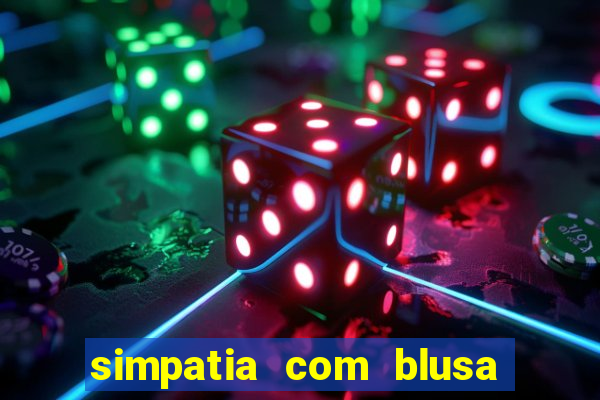 simpatia com blusa da pessoa amada