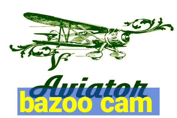 bazoo cam