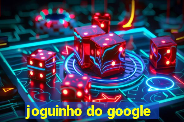 joguinho do google