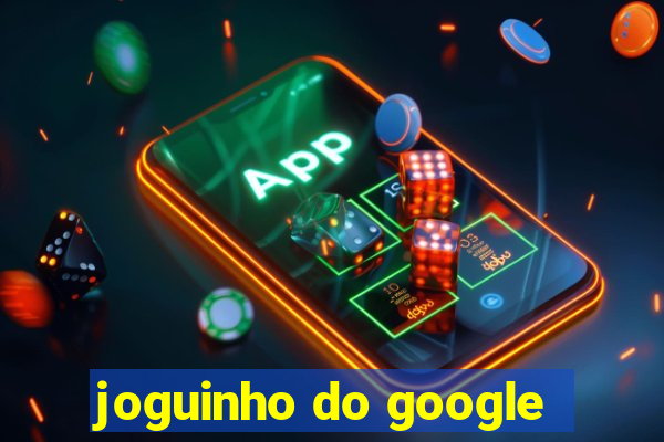 joguinho do google