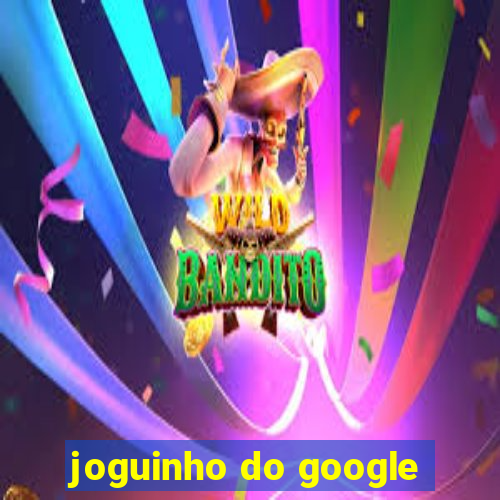 joguinho do google