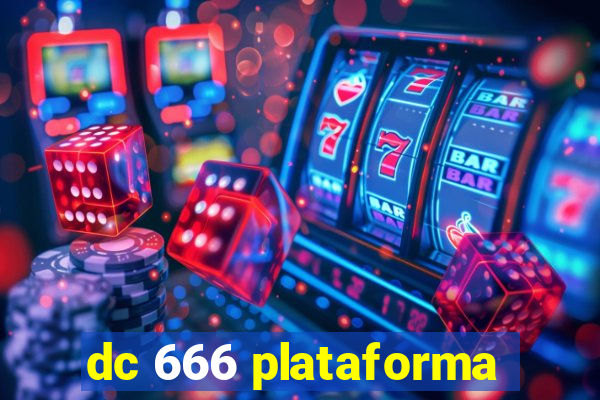 dc 666 plataforma