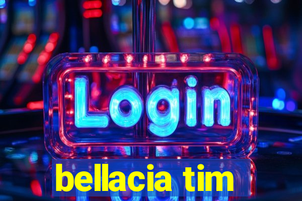 bellacia tim