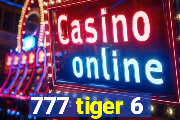 777 tiger 6