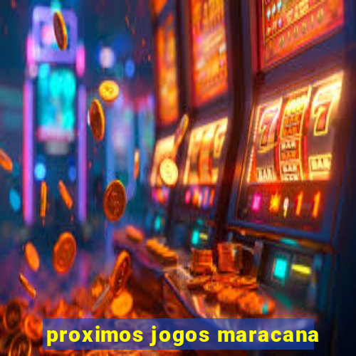 proximos jogos maracana