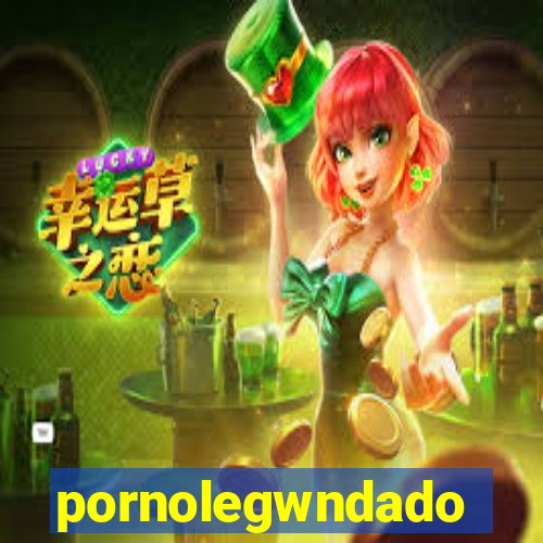 pornolegwndado