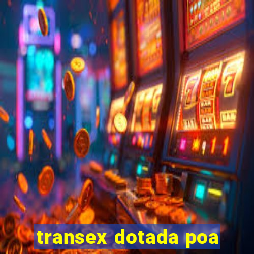 transex dotada poa