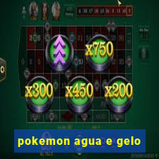 pokemon agua e gelo