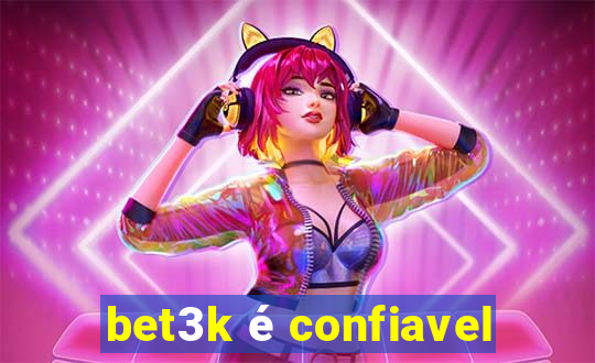 bet3k é confiavel