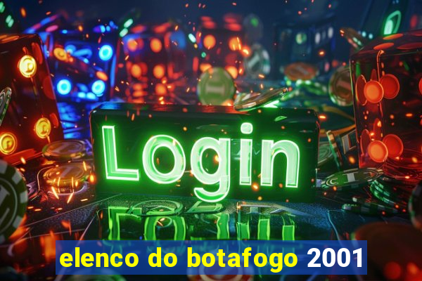 elenco do botafogo 2001