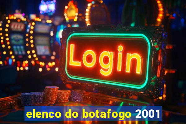 elenco do botafogo 2001